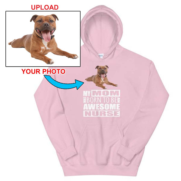 Staffie, My Mom Was Born To Be An Awesome Nurse,,,  Customized Hoodie