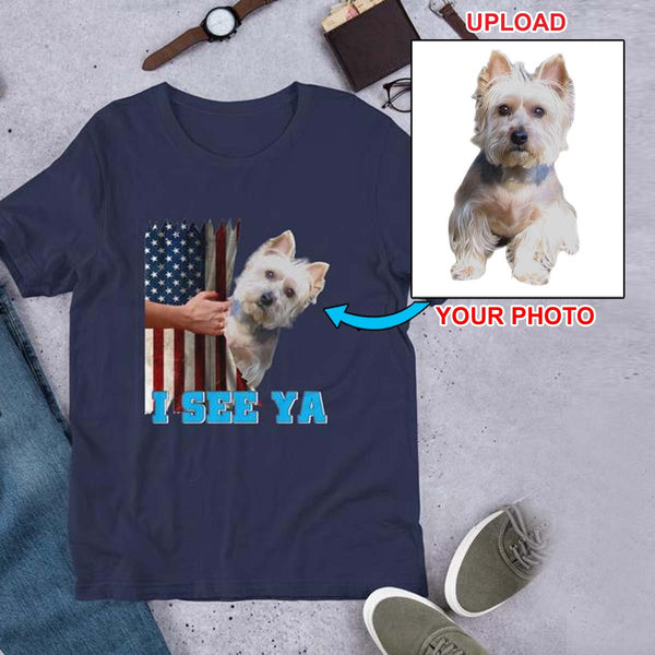Westie, I See Ya,,,,  T Shirt Customized With Your Dogs Photo Printed On It!