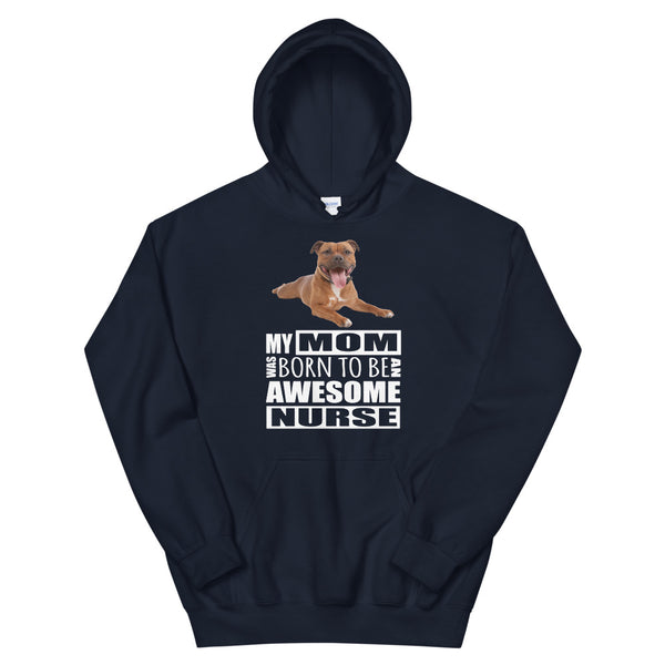 Staffie, My Mom Was Born To Be An Awesome Nurse,,,  Customized Hoodie