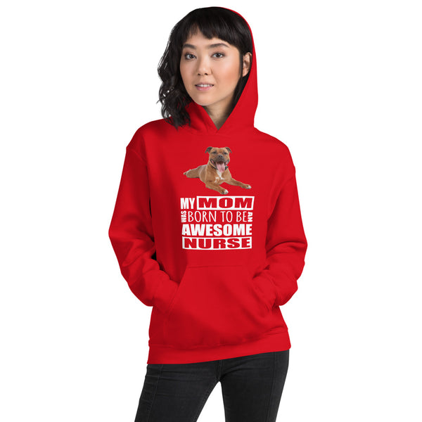Staffie, My Mom Was Born To Be An Awesome Nurse,,,  Customized Hoodie